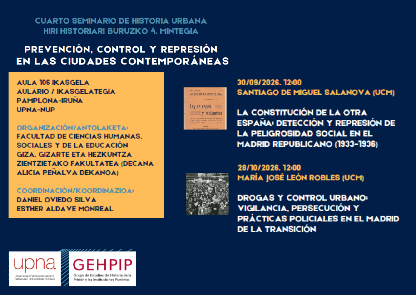 Nuestros compañeros Santiago de Miguel y María José León participarán a lo largo de este cuatrimestre en el IV Seminario de Historia Urbana de la Universidad Pública de Navarra, centrado en la Prevención, control y represión en las ciudades contem